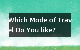 Which Mode of Travel Do You like？