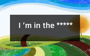 I ’m in the *****